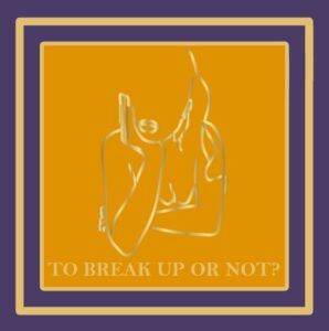 Breakup blog about divorce decision-making: To Break Up or Not to Break Up?
