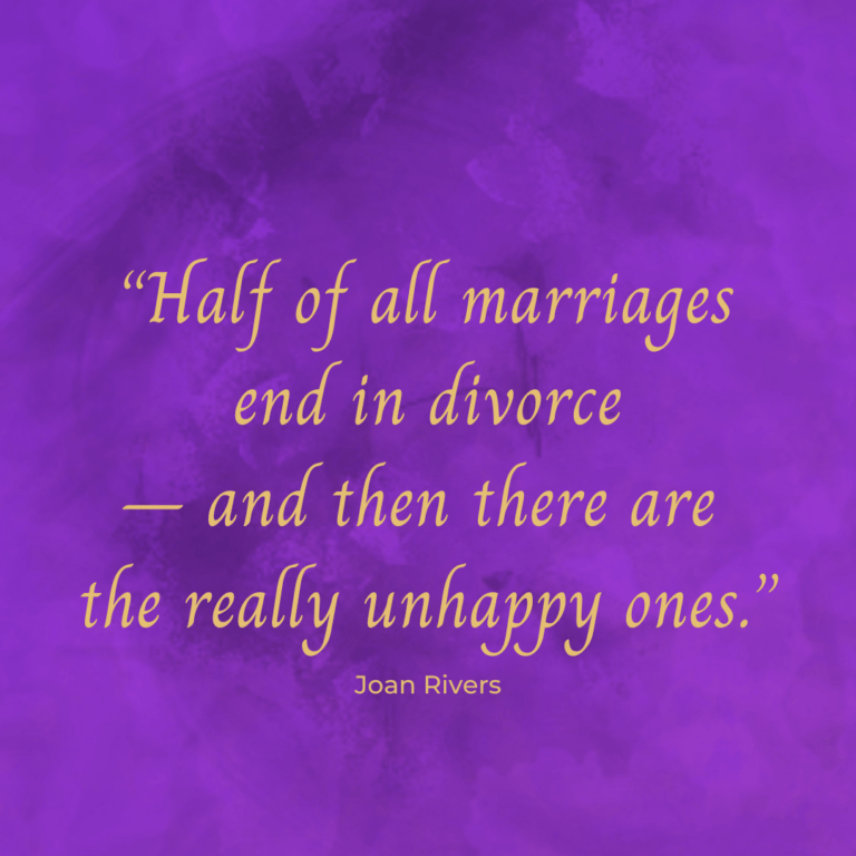 Actress Joan Rivers quote: “Half of all marriages end in divorce – and then there are the really unhappy ones.”