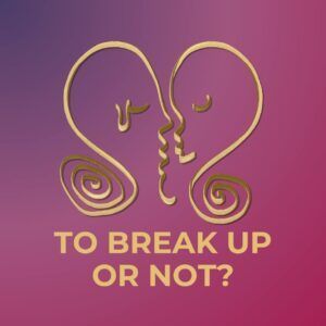 To break up or to stay in the relationship (Blog)
